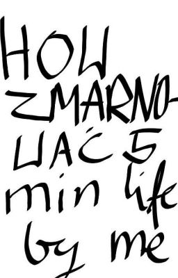 how to zmarnować 5 min life : by me