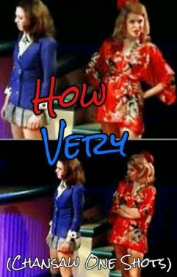 How Very - ChanSaw (Veronica Sawyer/Heather Chandler One-Shots)