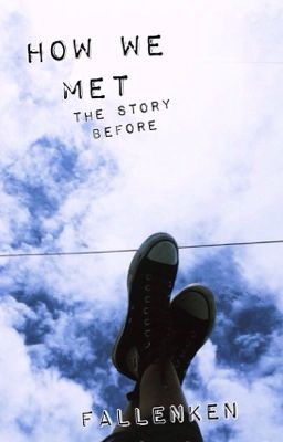 How We Met///The Story Before