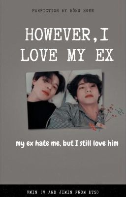 However, I love my ex (vmin)