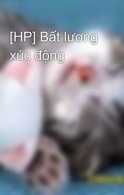 [HP] Bất lương xúc động