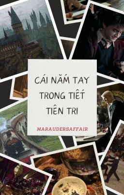 [HP/FANFIC] Cái Nắm Tay Trong Tiết Tiên Tri