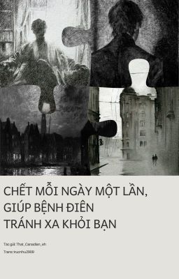 [HP/FANFIC] Chết Mỗi Ngày Một Lần, Giúp Bệnh Điên Tránh Xa Khỏi Bạn