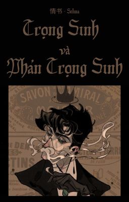 [ HP fanfic ] Trọng Sinh Và Phản Trọng Sinh