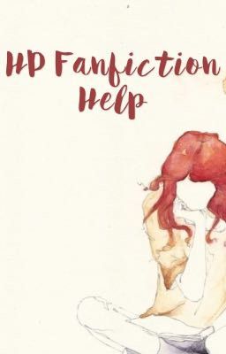 HP Fanfiction Help (closed for catch up)