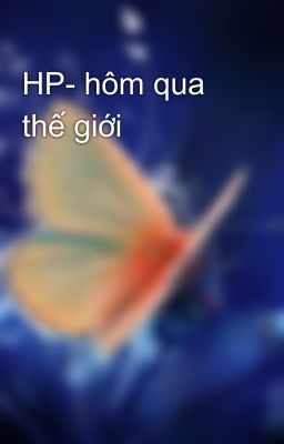 HP- hôm qua thế giới
