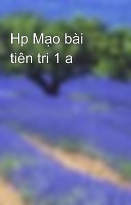 Hp Mạo bài tiên tri 1 a