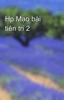 Hp Mạo bài tiên tri 2