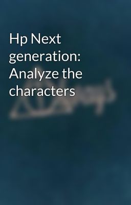 Hp Next  generation: Analyze the characters