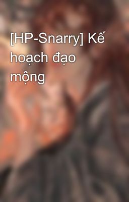 [HP-Snarry] Kế hoạch đạo mộng