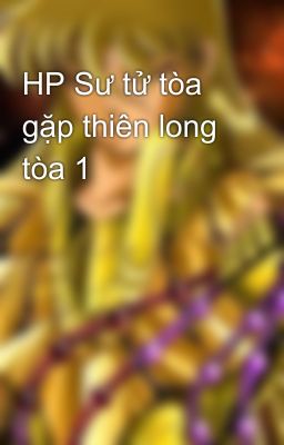 HP Sư tử tòa gặp thiên long tòa 1