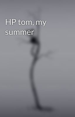 HP tom, my summer