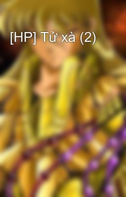 [HP] Tử xà (2)
