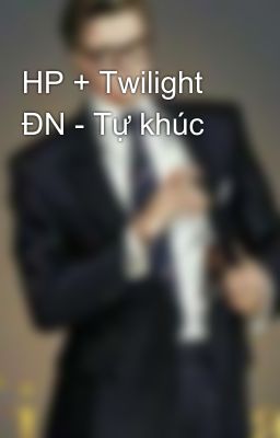 HP + Twilight ĐN - Tự khúc