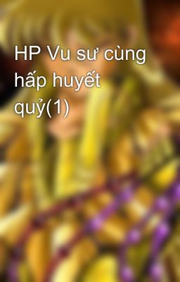 HP Vu sư cùng hấp huyết quỷ(1)