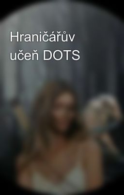 Hraničářův učeň DOTS