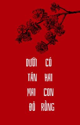 [HSTK/BẠCHTHANH] DƯỚI TÁN MAI ĐỎ CÓ HAI CON RỒNG