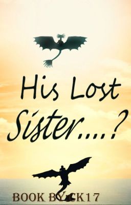 (HTTYD) His Lost Sister.....? (DISCONTINUED)