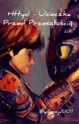 Httyd - Ucieczka Przed Przeszłością. [ZAWIESZONE]