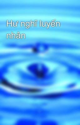 Hư nghĩ luyến nhân