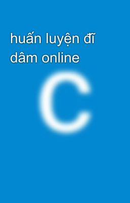 huấn luyện đĩ dâm online 