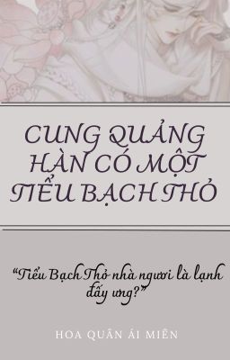 [ HUẤN VĂN ] CUNG QUẢNG HÀN CÓ MỘT TIỂU BẠCH THỎ