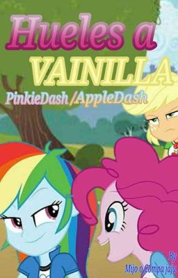 Hueles a Vainilla [PinkieDash/AppleDash]