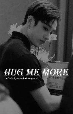 Hug me more - Bang Chan Fanfic Romance (COMPLETED)