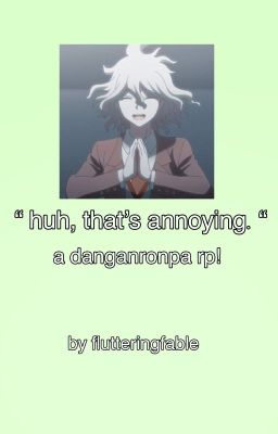 '' huh, that's annoying. '' | a danganronpa rp!