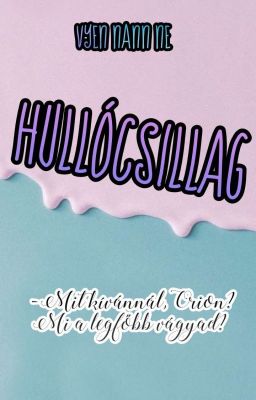 hullócsillag;