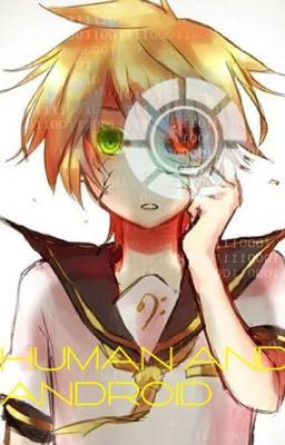 Human and Android [Len X Reader Fanfic]