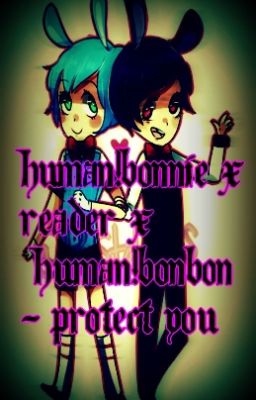 human_bonnie_x_reader_x_human_bonbon