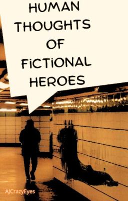 human thoughts of fictional heroes