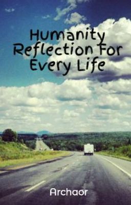 Humanity Reflection For Every Life