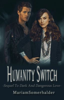 Humanity Switch (Dark & Dangerous Love Sequel) 