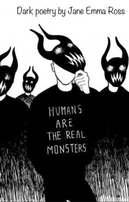 Humans Are The Real Monsters