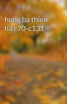 hung ba thien ha c70-c131