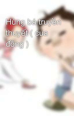 Hùng bá truyền thuyết ( cua đồng )