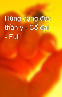 Hùng dạng độc thần y - Cổ đại - Full