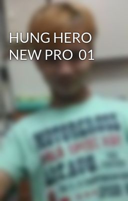 HUNG HERO NEW PRO  01