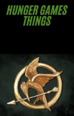 Hunger Games..............Things