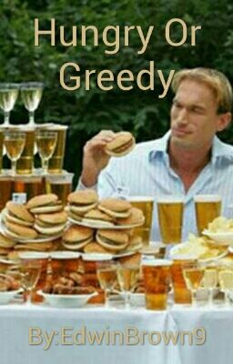 Hungry Or Greedy