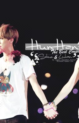 ( HunHan Fanfiction) Bắt lấy yêu thương: Luhanie đừng trốn chạy