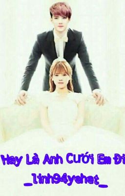 [HunHan] Hay Là Anh Cưới Em Đi