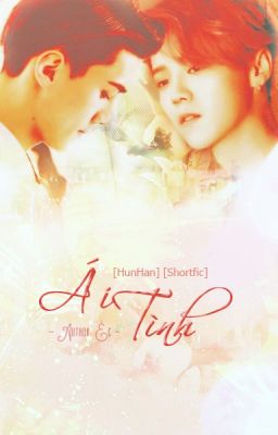 [HunHan] [Shortfic] ÁI TÌNH