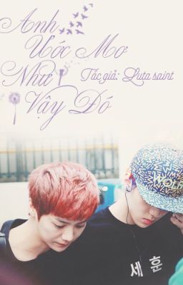 [HunHan/Shortfic] Anh ước mơ như vậy đó.....