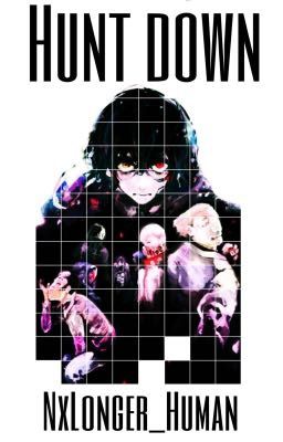 Hunt down ✿ Tokyo Ghoul 