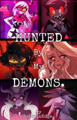 HUNTED BY MY DEMONS.