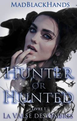 Hunter or Hunted~Tome 1 : La Valse des Ombres