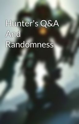 Hunter's Q&A And Randomness